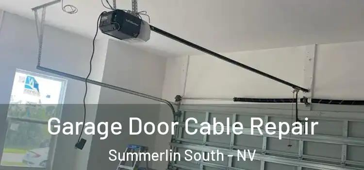  Garage Door Cable Repair Summerlin South - NV
